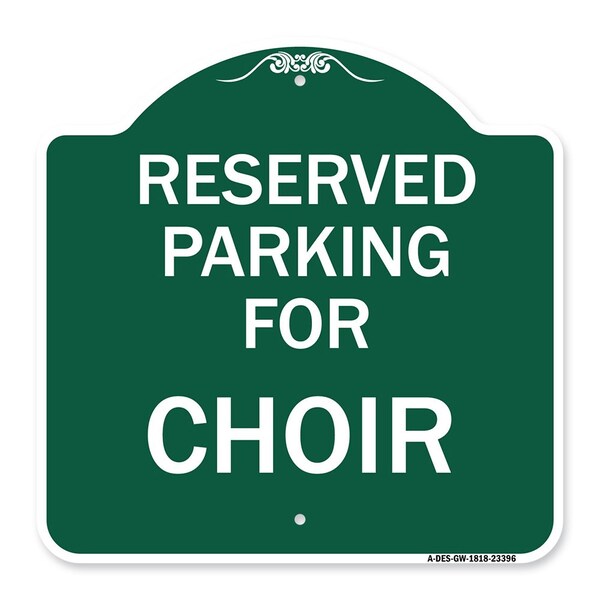 Designer Series Parking Reserved for Choir, Green & White Aluminum Sign, 18" x 18", GW-1818-23396